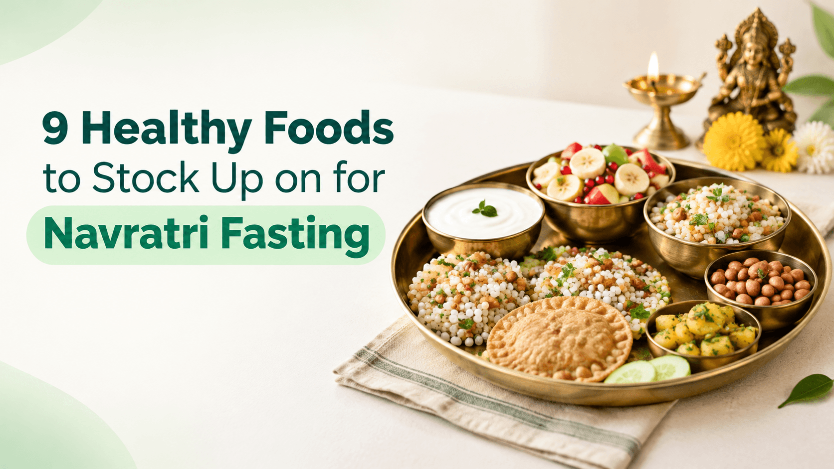 9 Healthy Foods to Stock Up on for Navratri Fasting